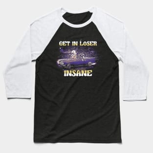 Get In Lose We Are Going Insane - Funny Racoon and Possum Meme Baseball T-Shirt